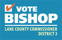BISHOP for Lane County Commissioner District 3
